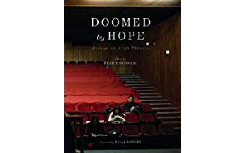 Doomed by Hope: Essays on Arab Theatre