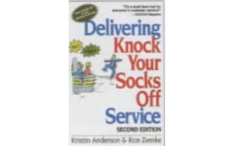 Delivering Knock Your Socks Off Service: Fourth Edition Delivering Knock Your Socks Off Service: Fourth Edition