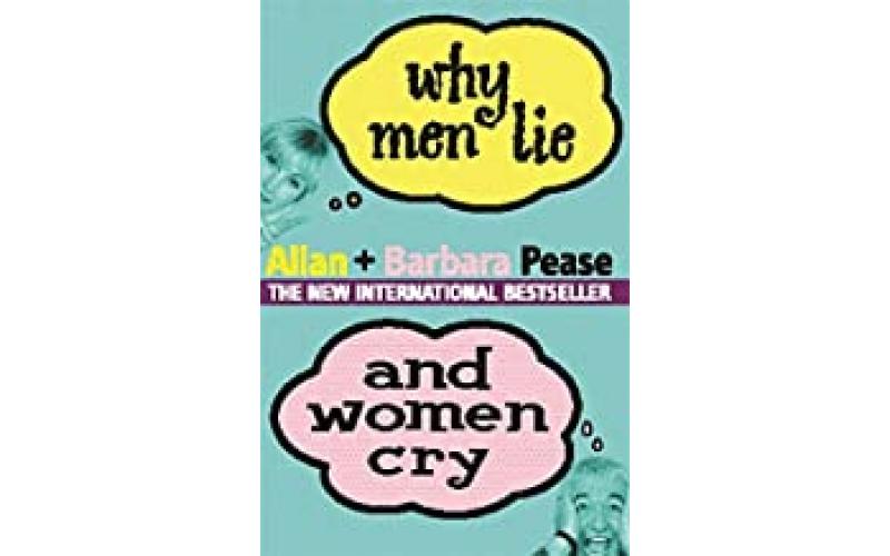 Why Men Lie and Women Cry : How to Get What You Want Out of Life by Asking