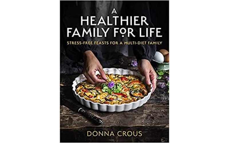 A Healthier Family for Life: Stress-free Feasts for a Multi-diet Family