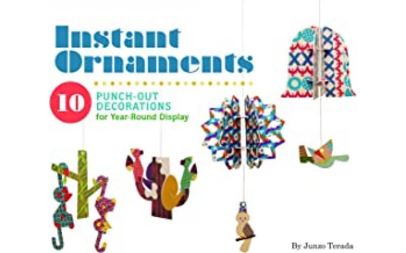 Instant Ornaments: 10 Punch-Out Decorations for Year-Round Display