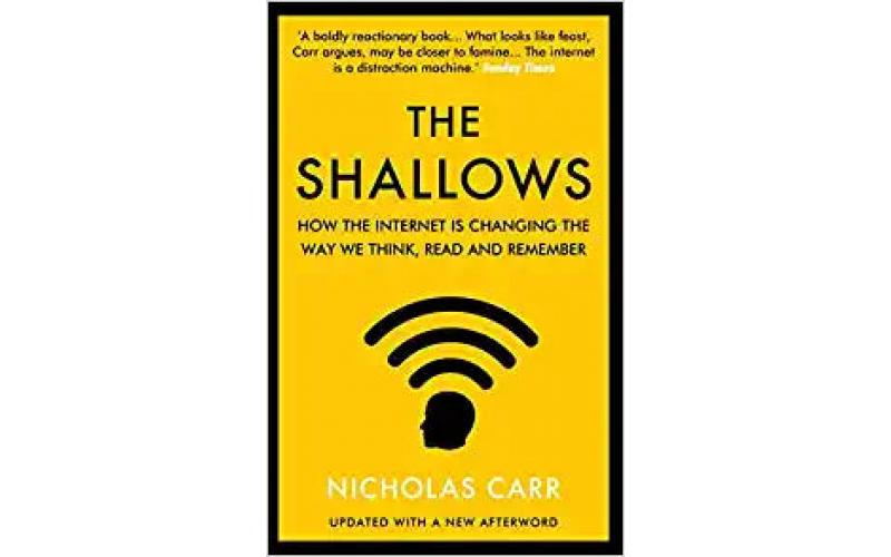 The Shallows: How the Internet Is Changing the Way We Think, Read and Remember