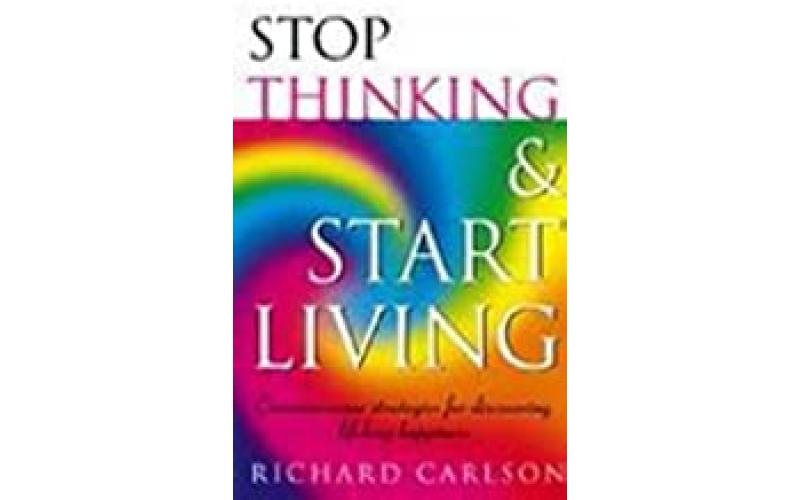 stop-thinking--start-living--discover-lifelong-happiness